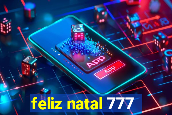 feliz natal 777